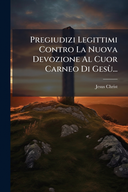PREGIUDIZI LEGITTIMI CONTRO LA NUOVA DEVOZIONE AL CUOR CARNE