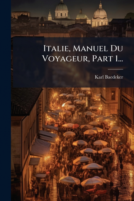 ITALIE, MANUEL DU VOYAGEUR, PART 1...