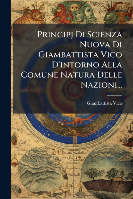 PRINCIPJ DI SCIENZA NUOVA DI GIAMBATTISTA VICO D?INTORNO ALL