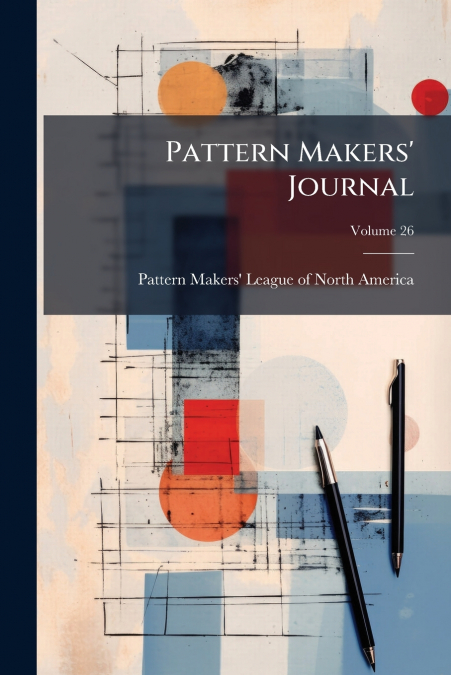 PATTERN MAKERS? JOURNAL, VOLUME 26