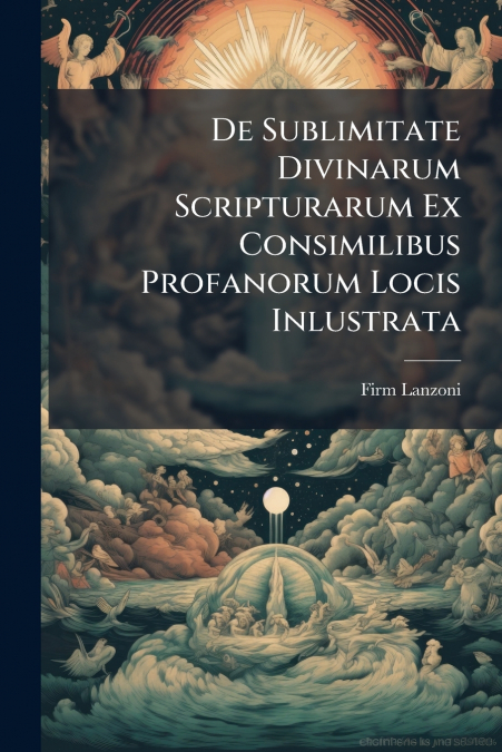 DE SUBLIMITATE DIVINARUM SCRIPTURARUM EX CONSIMILIBUS PROFAN