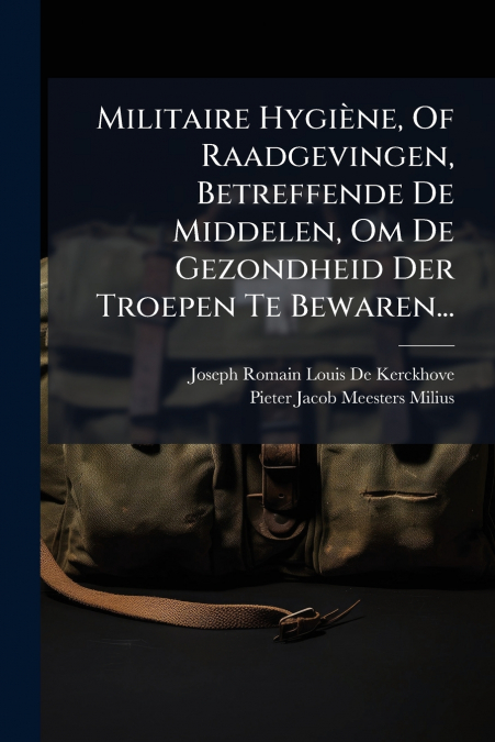 MILITAIRE HYGIENE, OF RAADGEVINGEN, BETREFFENDE DE MIDDELEN,
