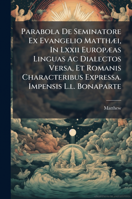 PARABOLA DE SEMINATORE EX EVANGELIO MATTH'I, IN LXXII EUROP'