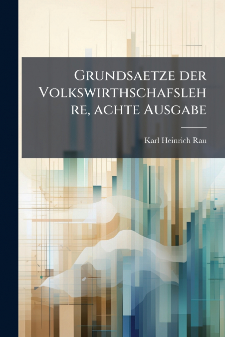 GRUNDSAETZE DER VOLKSWIRTHSCHAFSLEHRE, ACHTE AUSGABE