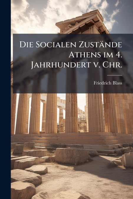 DIE SOCIALEN ZUSTANDE ATHENS IM 4. JAHRHUNDERT V. CHR.