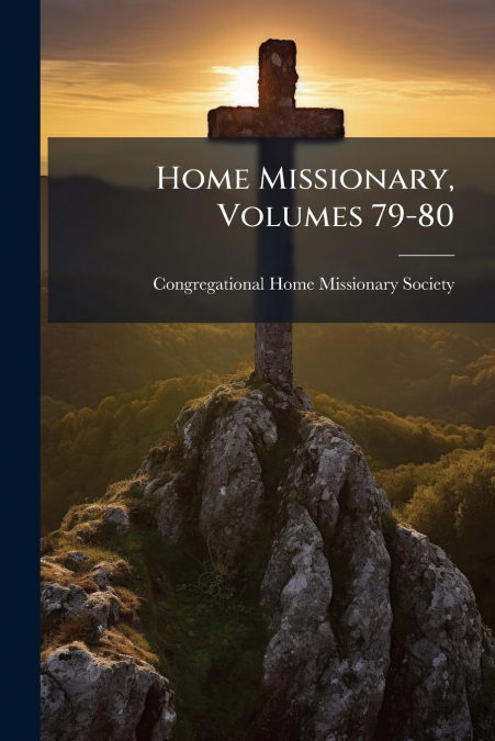 HOME MISSIONARY, VOLUME 62