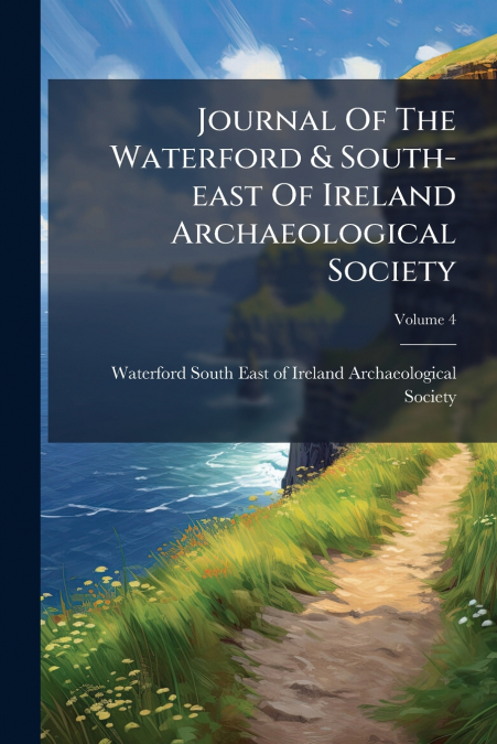 JOURNAL OF THE WATERFORD & SOUTH-EAST OF IRELAND ARCHAEOLOGI
