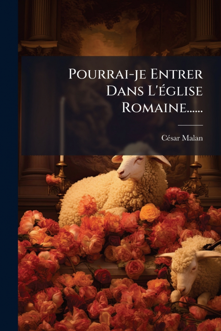 POURRAI-JE ENTRER DANS L?EGLISE ROMAINE......