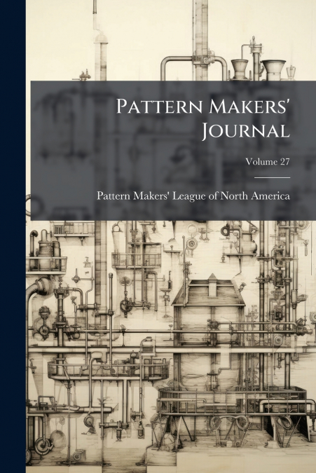 PATTERN MAKERS? JOURNAL, VOLUME 27