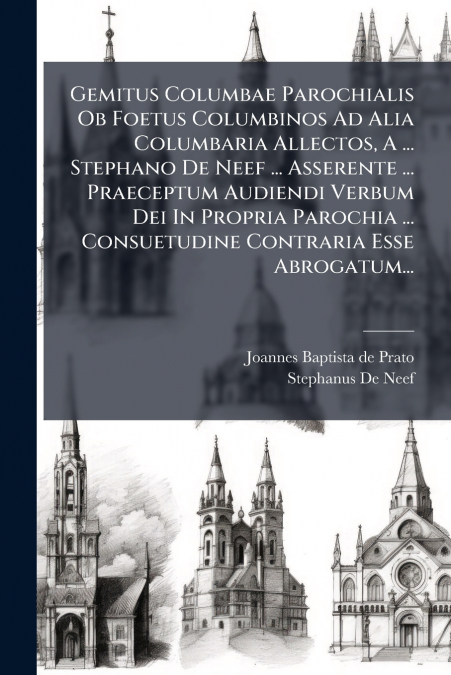 GEMITUS COLUMBAE PAROCHIALIS OB FOETUS COLUMBINOS AD ALIA CO