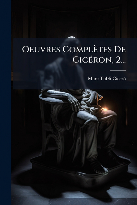OEUVRES COMPLETES DE CICERON, 4...