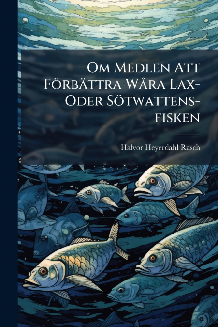 OM MEDLEN ATT FORBATTRA WARA LAX- ODER SOTWATTENS-FISKEN