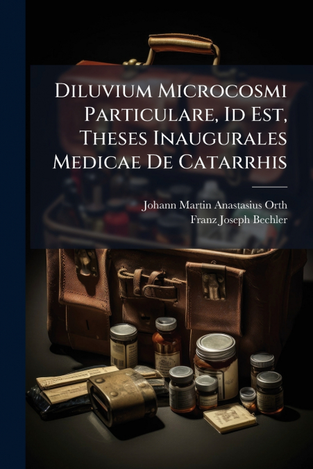 DILUVIUM MICROCOSMI PARTICULARE, ID EST, THESES INAUGURALES