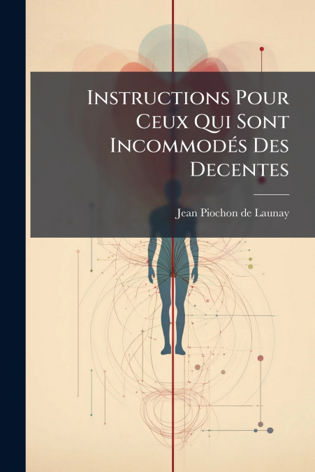 INSTRUCTIONS POUR CEUX QUI SONT INCOMMODES DES DECENTES