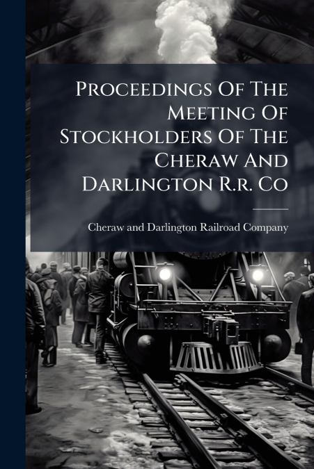 PROCEEDINGS OF THE MEETING OF STOCKHOLDERS OF THE CHERAW AND