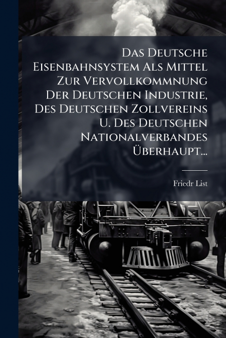DAS DEUTSCHE EISENBAHNSYSTEM ALS MITTEL ZUR VERVOLLKOMMNUNG