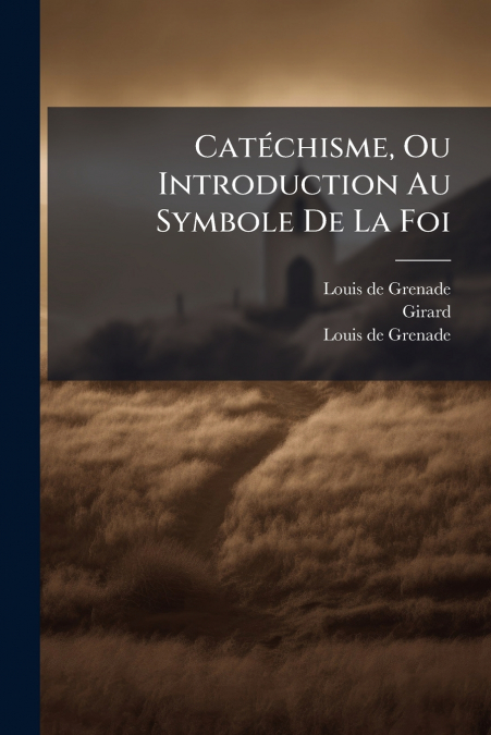 CATECHISME, OU INTRODUCTION AU SYMBOLE DE LA FOI
