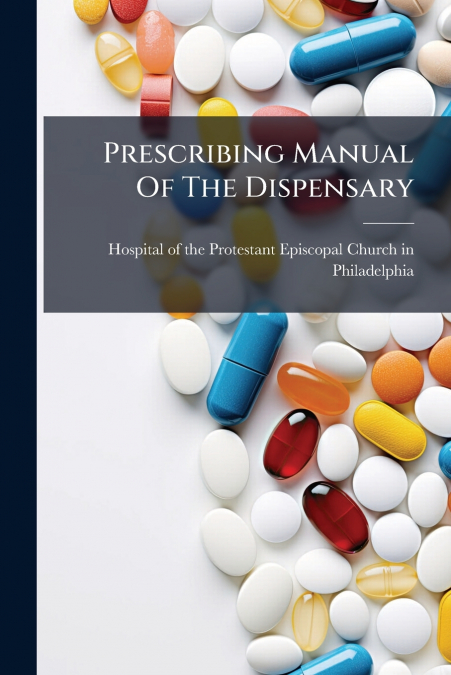 PRESCRIBING MANUAL OF THE DISPENSARY