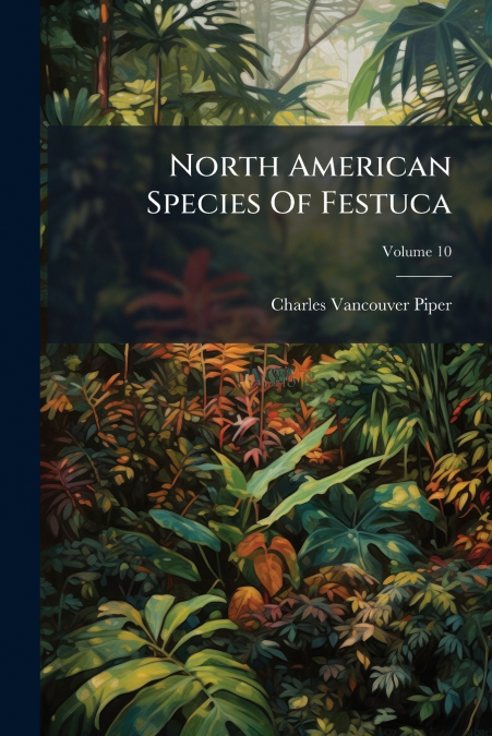 NORTH AMERICAN SPECIES OF FESTUCA, VOLUME 10