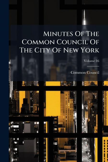 MINUTES OF THE COMMON COUNCIL OF THE CITY OF NEW YORK, VOLUM