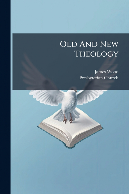 OLD AND NEW THEOLOGY