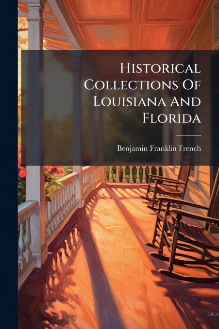 HISTORICAL COLLECTIONS OF LOUISIANA AND FLORIDA