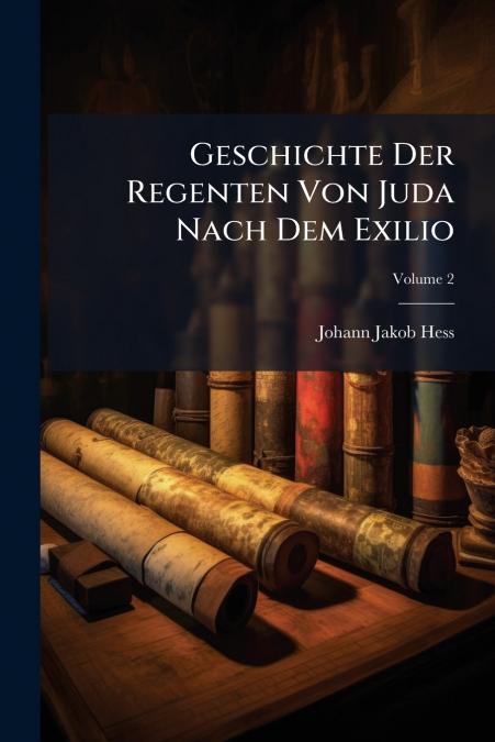 GESCHICHTE DER REGENTEN VON JUDA NACH DEM EXILIO, VOLUME 2