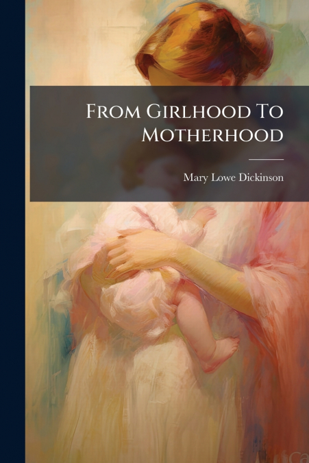 FROM GIRLHOOD TO MOTHERHOOD