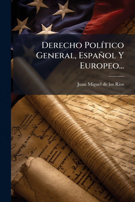 DERECHO POLITICO GENERAL, ESPA�OL Y EUROPEO...