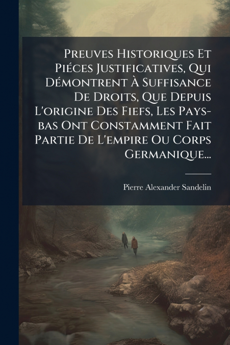 PREUVES HISTORIQUES ET PIECES JUSTIFICATIVES, QUI DEMONTRENT