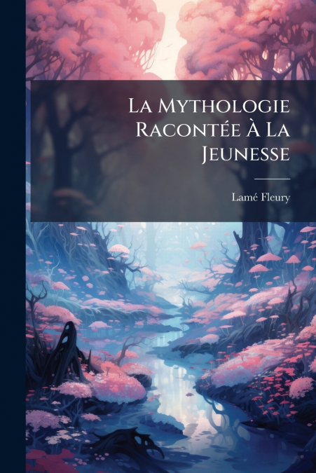 LA MYTHOLOGIE RACONTEE A LA JEUNESSE