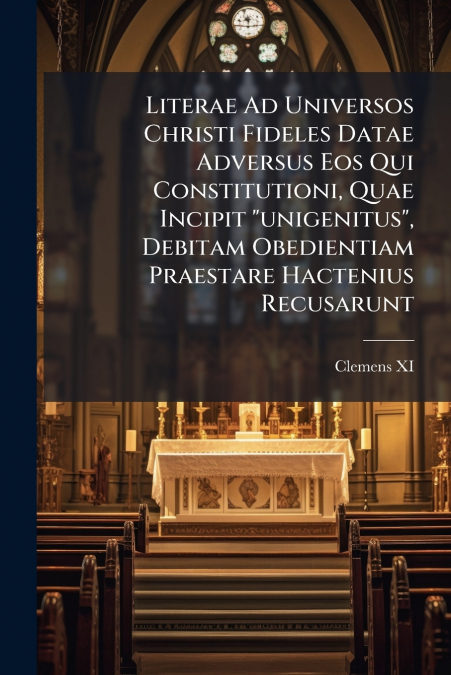 LITERAE AD UNIVERSOS CHRISTI FIDELES DATAE ADVERSUS EOS QUI