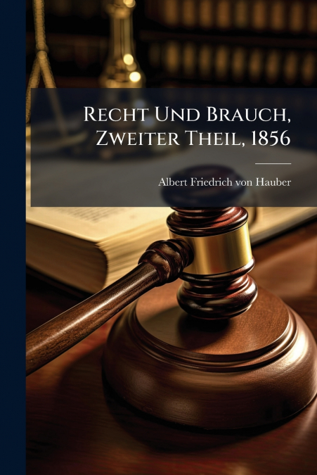 RECHT UND BRAUCH, ZWEITER THEIL, 1856