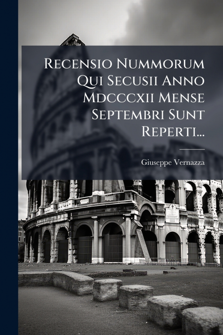 RECENSIO NUMMORUM QUI SECUSII ANNO MDCCCXII MENSE SEPTEMBRI