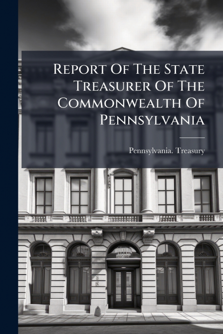 REPORT OF THE STATE TREASURER ON THE FINANCES OF THE COMMONW