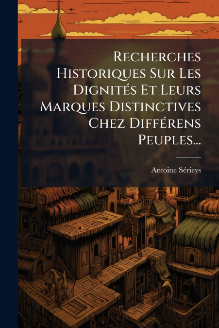RECHERCHES HISTORIQUES SUR LES DIGNITES ET LEURS MARQUES DIS