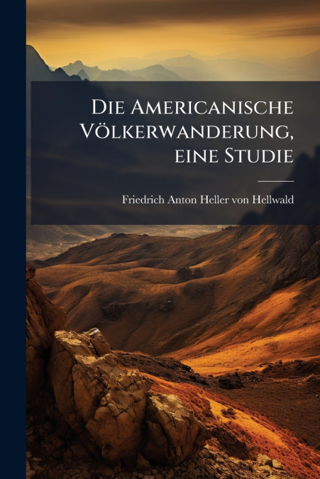 DIE AMERICANISCHE VOLKERWANDERUNG, EINE STUDIE