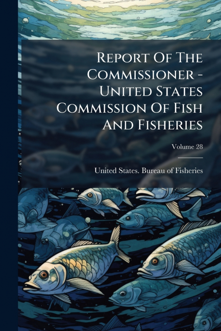 REPORT OF THE COMMISSIONER - UNITED STATES COMMISSION OF FIS