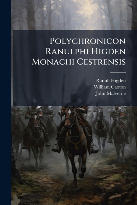 POLYCHRONICON RANULPHI HIGDEN MONACHI CESTRENSIS
