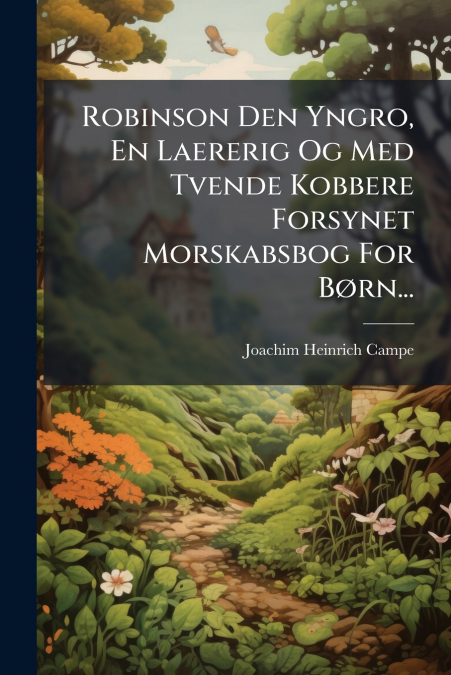 ROBINSON DEN YNGRO, EN LAERERIG OG MED TVENDE KOBBERE FORSYN