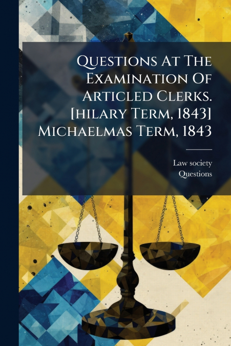 QUESTIONS AT THE EXAMINATION OF ARTICLED CLERKS. [HILARY TER
