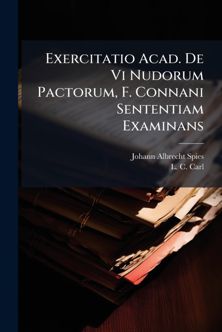 EXERCITATIO ACAD. DE VI NUDORUM PACTORUM, F. CONNANI SENTENT