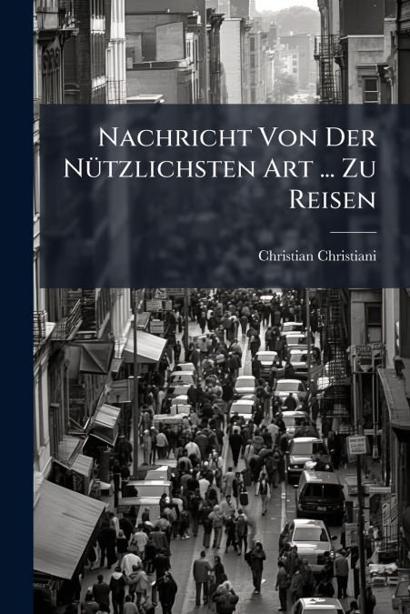 NACHRICHT VON DER NUTZLICHSTEN ART ... ZU REISEN