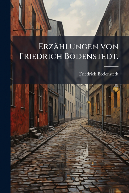 ERZAHLUNGEN VON FRIEDRICH BODENSTEDT.