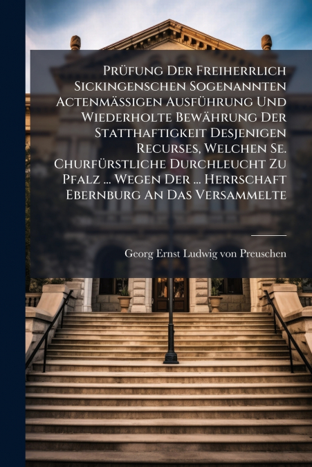 GEORG ERNST LUDWIG PREUSCHENS RECHTLICHE AUSFUHRUNG DA� DIE