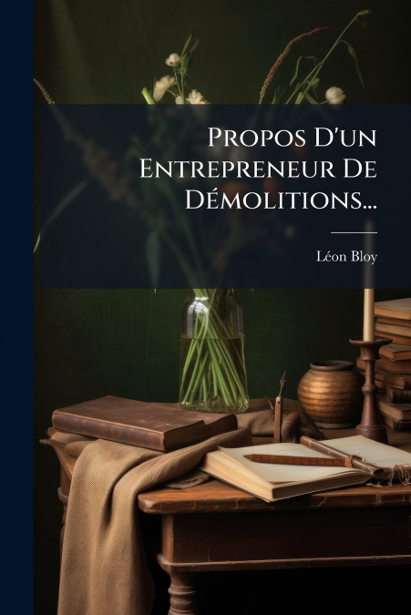 PROPOS D?UN ENTREPRENEUR DE DEMOLITIONS...
