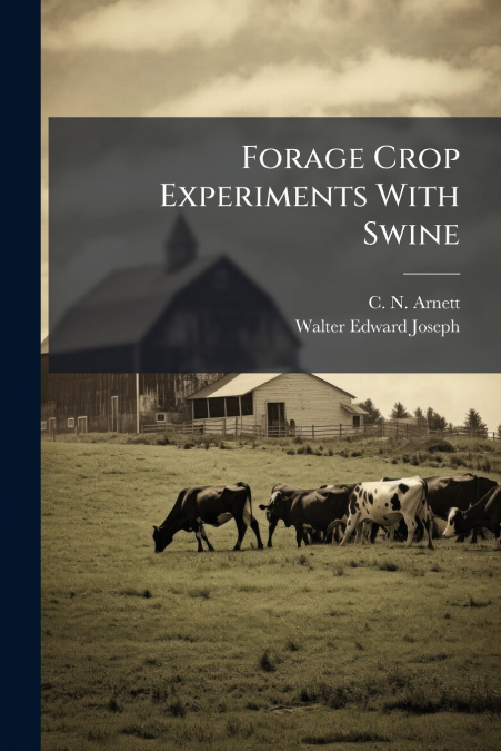 FORAGE CROP EXPERIMENTS WITH SWINE
