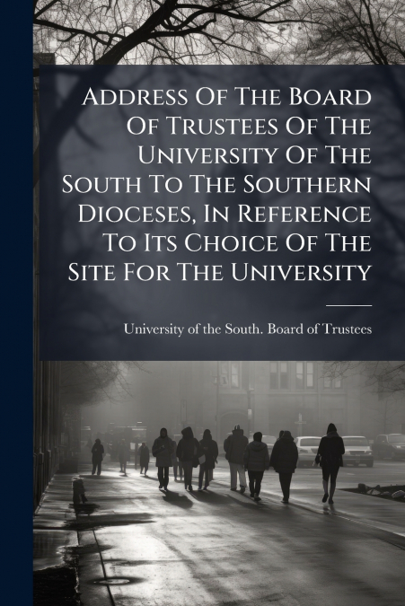 ADDRESS OF THE BOARD OF TRUSTEES OF THE UNIVERSITY OF THE SO