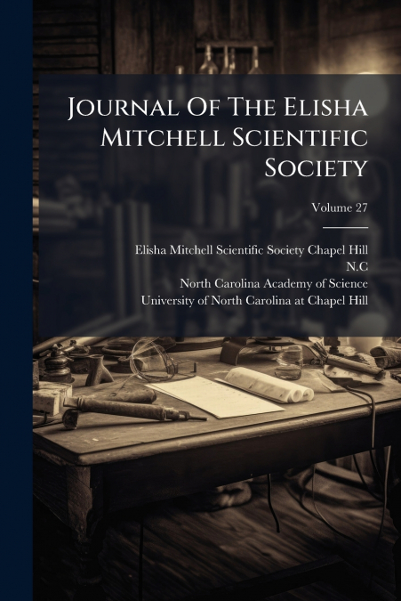 JOURNAL OF THE ELISHA MITCHELL SCIENTIFIC SOCIETY, VOLUME 27