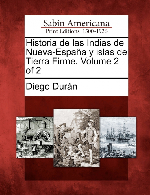 HISTORIA DE LAS INDIAS DE NUEVA-ESPAA Y ISLAS DE TIERRA FIR